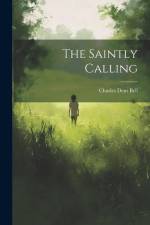 The Saintly Calling af Charles Dent Bell