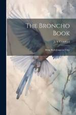 The Broncho Book; Being Buck-Jumps in Verse af Jack Crawford