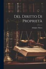 Del diritto di proprietà af Adolphe Thiers