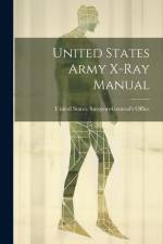 United States Army X-Ray Manual af United States Surgeon-General's Office