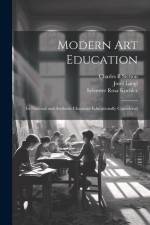 Modern Art Education: Its Practical and Aesthetic Character Educationally Considered af Sylvester Rosa Koehler