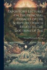 Expository Lectures on The Principal Passages of The Scriptures Which Relate to The Doctrine of The af George Washington Burnap