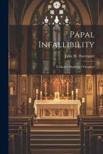 Papal Infallibility: 'Catholics' Replies to 'Cleophas' af John Marriott Davenport