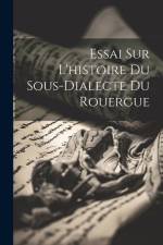 Essai sur l'histoire du sous-dialecte du Rouergue af Anonymous