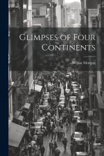 Glimpses of Four Continents af Wilma Morgan
