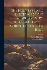 The Holy Lyfe and History of Saynt Werburge, Very Frutefull for All Christen People to Rede af Edward Hawkins