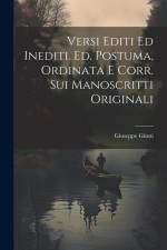 Versi Editi ed Inediti. Ed. Postuma, Ordinata e corr. sui Manoscritti Originali af Giuseppe Giusti