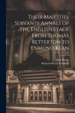 Their Majesties Servants Annals of The English Stage From Thomas Betterton to Enmund Kean af Richard Henry Stoddard