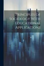 Principles of Sociology With Educational Applications af Anonymous