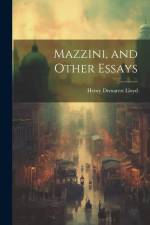 Mazzini, and Other Essays af Henry Demarest Lloyd