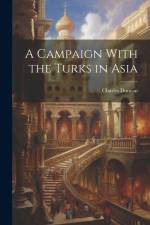 A Campaign With the Turks in Asia af Charles Duncan