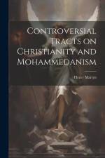 Controversial Tracts on Christianity and Mohammedanism af Henry Martyn