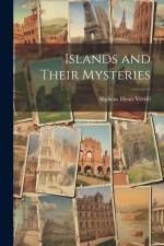 Islands and Their Mysteries af Alpheus Hyatt Verrill