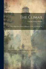 The Climax; or, What Might Have Been; a Romance of the Great Republic af Charles Felton Pidgin