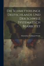 Die Schmetterlinge Deutschlands und der Schweiz Systematisch Bearbeitet af Maximilian Ferdinand Wocke