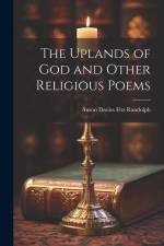 The Uplands of God and Other Religious Poems af Anson Davies Fitz Randolph