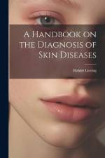 A Handbook on the Diagnosis of Skin Diseases af Robert Liveing