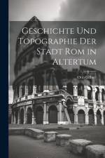 Geschichte und Topographie der Stadt Rom in Altertum af Otto Gilbert
