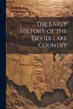 The Early History of the Devils Lake Country af Anonymous