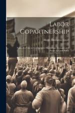 Labor Copartnership; Notes of a Visit to Co-operative Workshops, Factories and Farms in Great Britai af Henry Demarest Lloyd