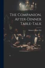 The Companion. After-Dinner Table-Talk af Robert Conger Pell