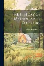 The History of Methodism in Kentucky af Albert Henry Redford