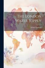 The London Water Supply af Arthur Shadwell