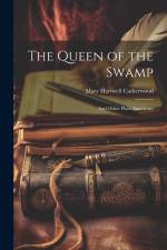 The Queen of the Swamp: And Other Plain Americans af Mary Hartwell Catherwood