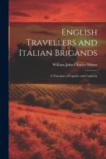 English Travellers and Italian Brigands: A Narrative of Capture and Captivity af William John Charles Moens