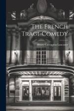 The French Tragi-comedy af Henry Carrington Lancaster