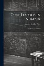 Oral Lessons in Number: A Manual for Teachers af Emerson Elbridge White