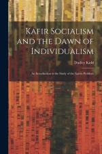 Kafir Socialism and the Dawn of Individualism; an Introduction to the Study of the Native Problem af Dudley Kidd