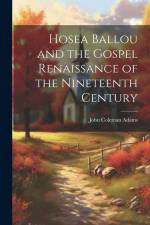 Hosea Ballou and the Gospel Renaissance of the Nineteenth Century af John Coleman Adams