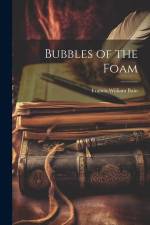 Bubbles of the Foam af Francis William Bain