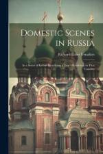 Domestic Scenes in Russia: In a Series of Letters Describing a Year's Residence in That Country af Richard Lister Venables