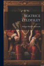 Beatrice Tyldesley af William Harrison Ainsworth