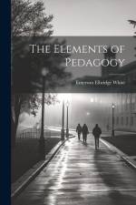The Elements of Pedagogy af Emerson Elbridge White