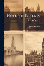 Notes of Foreign Travel af James Hale Bates