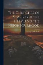The Churches of Scarborough, Filey, and the Neighbourhood af George Ayliffe Poole
