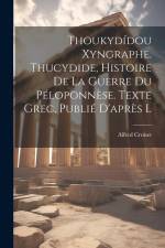 Thoukydídou Xyngraphe. Thucydide, Histoire de la guerre du Péloponnèse. Texte grec, publié d'après l af Alfred Croiset