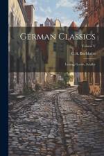 German Classics: Lessing, Goethe, Schiller; Volume V af C. A. Buchheim