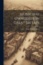Municipal Ownership in Great Britain af Hugo Richard Meyer