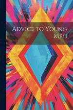 Advice to Young Men af Anonymous