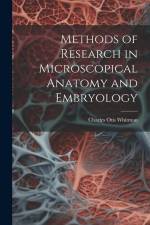 Methods of Research in Microscopical Anatomy and Embryology af Charles Otis Whitman