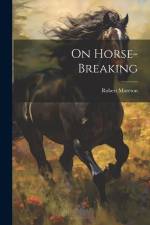 On Horse-Breaking af Robert Moreton