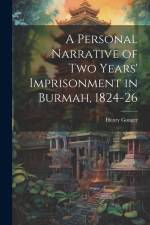 A Personal Narrative of two Years' Imprisonment in Burmah, 1824-26 af Henry Gouger