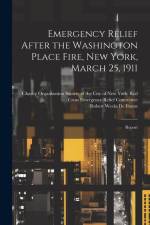 Emergency Relief After the Washington Place Fire, New York, March 25, 1911: Report af Robert Weeks De Forest