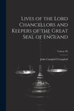Lives of the Lord Chancellors and Keepers of the Great Seal of England; Volume IX af John Campbell Campbell