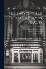 The Labyrinth Le Dédale a Play in Five Acts af Barrett Harper Clark