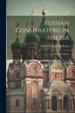 Russian Conspirators in Siberia: A Personal Narrative af Andrel Evgenévich Rosen